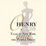 Elsie in New York and The Purple Dress, O. Henry