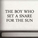 The Boy who Set a Snare for the Sun, unknown