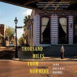 A Thousand Miles from Nowhere, John Gregory Brown