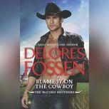 Blame It on the Cowboy (The McCord Brothers, #3), Delores Fossen