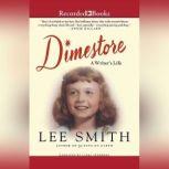 Dimestore A Writer's Life, Lee Smith