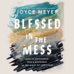 Blessed in the Mess, Joyce Meyer