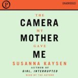 The Camera My Mother Gave Me, Susanna Kaysen