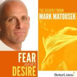 Fear and Desire, Mark Matousek