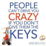 People Cant Drive You Crazy if You D..., Mike Bechtle