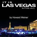It Is Las Vegas After All, Howard Weiner