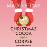 Christmas Cocoa and a Corpse, Maddie Day