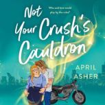 Not Your Crushs Cauldron, April Asher