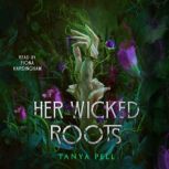 Her Wicked Roots, Tanya Pell