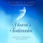 Heavens  Testimonies, Elizabeth E James