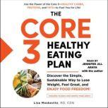 The Core 3 Healthy Eating Plan, Lisa Moskovitz