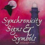 Synchronicity, Signs  Symbols, Patricia Rose Upczak