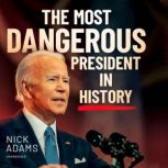 The Most Dangerous President in Histo..., Nick Adams