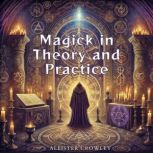 Magick in Theory and Practice, Aleister Crowley