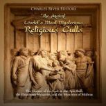 The Ancient Worlds Most Mysterious R..., Charles River Editors