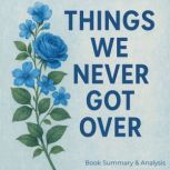 Things We Never Got Over Book Summar..., Ava Cross
