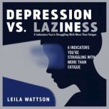 Depression VS Laziness, Leila Wattson