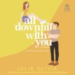 All Downhill With You, Julie Olivia