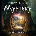 The Valley of Mystery, Marc J Hiscox