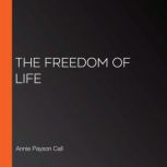 The Freedom of Life, Annie Payson Call