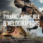 Tyrannosaurus Rex and Velociraptors ..., Charles River Editors