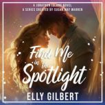 Find Me in the Spotlight, Elly Gilbert