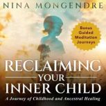 Reclaiming Your Inner Child, Nina Mongendre