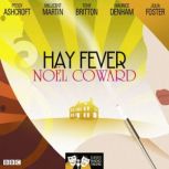 Hay Fever Classic Radio Theatre, Noel Coward