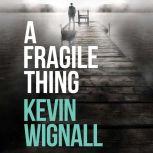 A Fragile Thing, Kevin Wignall