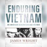 Enduring Vietnam An American Generation and Its War, James Wright