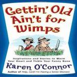 Gettin Old Aint For Wimps, Karen OConnor