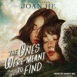 The Ones Were Meant to Find, Joan He