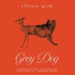 Grey Dog, Elliott Gish