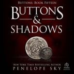 Buttons and Shadows, Penelope Sky