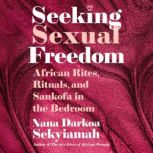 Seeking Sexual Freedom, Nana Darkoa Sekyiamah