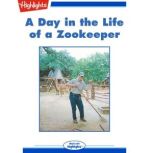 A Day in the Life of a Zookeeper, Kimberleigh M. Briggs