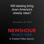 Will labeling bring down Americas ob..., PBS NewsHour