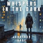 Whispers in the Dark, Jonathan Kade