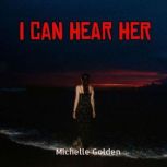 I Can Hear Her, Michelle Golden