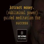 Attract money. Subliminal powerful gu..., Stuart Newman