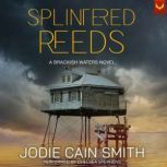 Splintered Reeds, Jodie Cain Smith