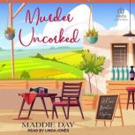 Murder Uncorked, Maddie Day