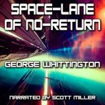SpaceLane of NoReturn, George Whittington