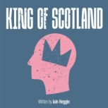 King of Scotland, Iain Heggie