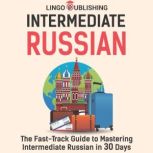 Intermediate Russian The FastTrack ..., Lingo Publishing