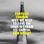 Fortress London, Sam Bright
