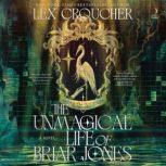 The Unmagical Life of Briar Jones, Lex Croucher