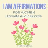 I Am Affirmations For Women Ultimate ..., My Shining Mind