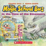Magic School Bus In the Time of Dino..., Joanna Cole and Bruce Degen