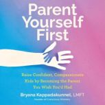 Parent Yourself First, Bryana Kappadakunnel